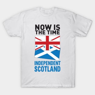 Now is the time for Scottish independence T-Shirt